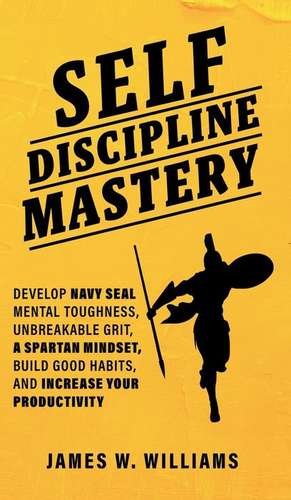 Self-discipline Mastery de James W. Williams