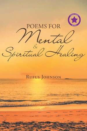 Poems for Mental and Spiritual Healing de Rufus Johnson