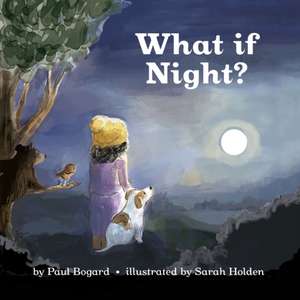 What If Night? de Paul Bogard