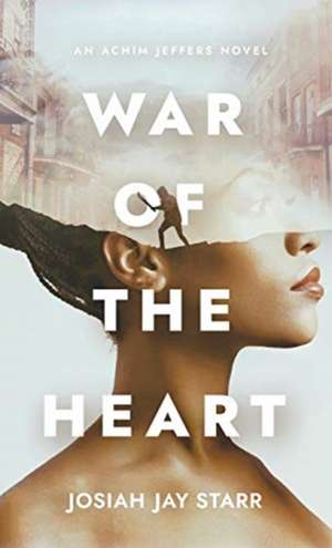 War Of The Heart de Josiah J. Starr