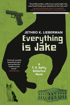 Everything Is Jake: A T. R. Softly Detective Novel de Jethro K. Lieberman