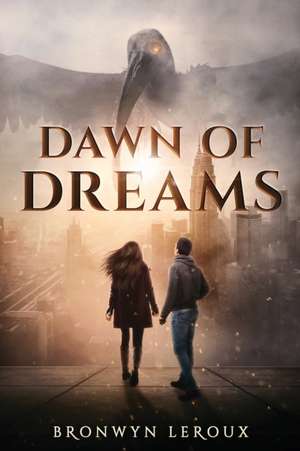 Dawn of Dreams de Bronwyn Leroux