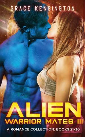 Alien Warrior Mates III Complete Collection de Grace Kensington