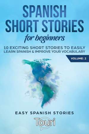 Spanish Short Stories for Beginners de Touri Language Learning