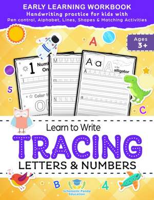 Learn to Write Tracing Letters & Numbers, Early Learning Workbook, Ages 3 4 5 de Scholastic Panda Education