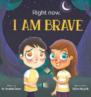 Right Now, I Am Brave de Daniela Owen