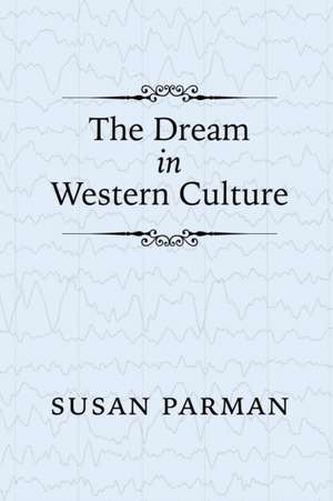 The Dream in Western Culture de Susan Parman