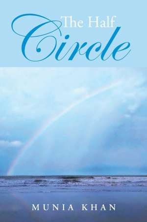 The Half Circle de Munia Khan
