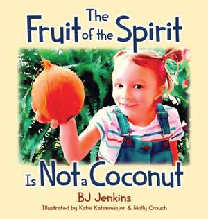 The Fruit of the Spirit is Not a Coconut de Bj Jenkins