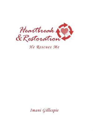 Heartbreak & Restoration de Imani Gillespie