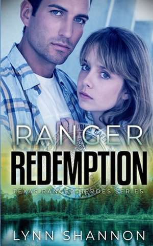 Ranger Redemption de Lynn Shannon