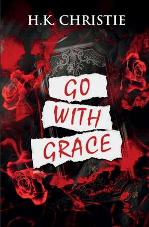 Go With Grace de H. K. Christie