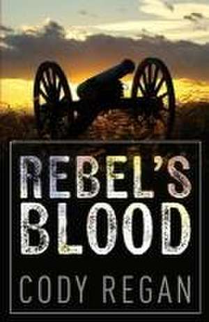 Rebel's Blood de Cody Regan