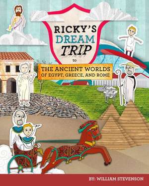 Ricky's Dream Trip to the Ancient Worlds of Egypt, Greece and Rome: Three Ricky Adventures in One de William Stevenson