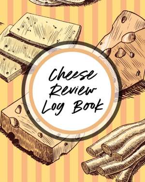 Cheese Review Log Book de Aimee Michaels