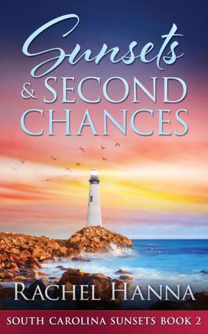 Sunsets & Second Chances de Rachel Hanna