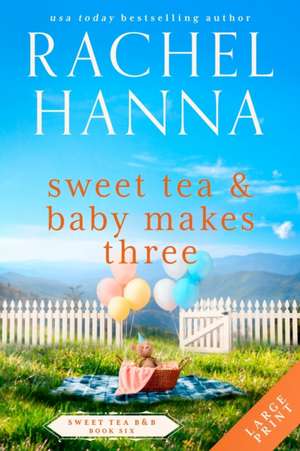 Sweet Tea & Baby Makes Three de Rachel Hanna