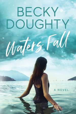 Waters Fall de Becky Doughty