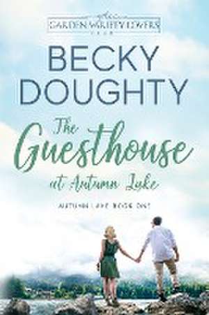 The Guesthouse at Autumn Lake de Becky Doughty