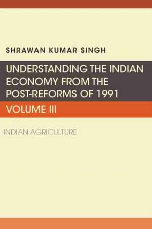 Understanding the Indian Economy from the Post-Reforms of 1991 de Shrawan Kumar Singh