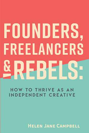 Founders, Freelancers & Rebels de Helen Jane Campbell