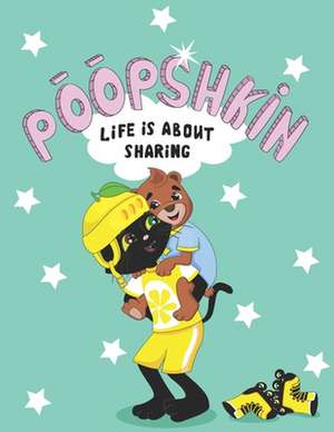 Poopshkin Life Is About Sharing de Rob Nokes