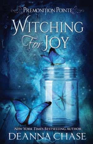 Witching For Joy: A Paranormal Women's Fiction Novel de Deanna Chase