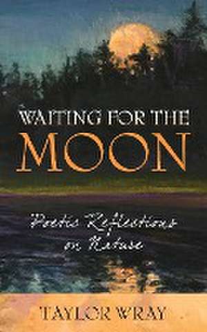 Waiting for the Moon de Taylor Wray