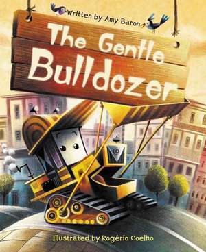 The Gentle Bulldozer de Amy Baron