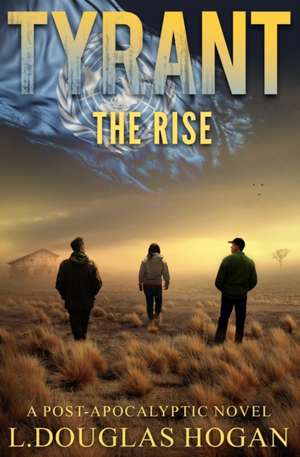 Tyrant: The Rise de L. Douglas Hogan