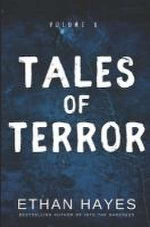 Tales of Terror: Volume 6 de Ethan Hayes