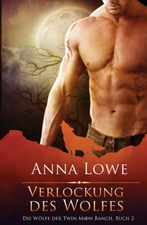 Verlockung des Wolfes de Anna Lowe