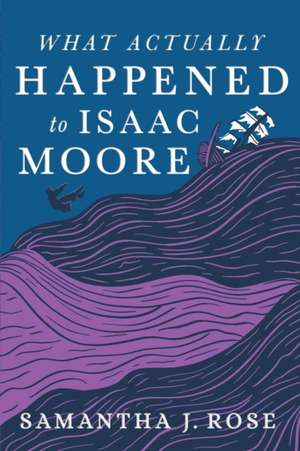 What Actually Happened to Isaac Moore de Samantha J. Rose