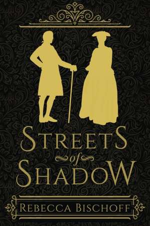 Streets of Shadow de Rebecca Bischoff