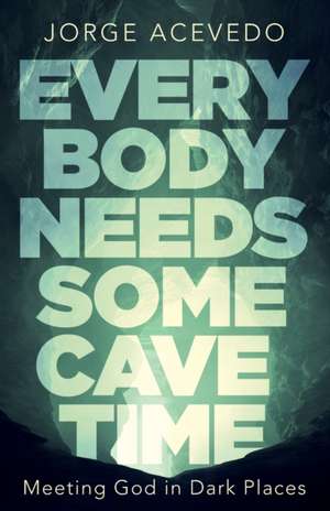 Everybody Needs Some Cave Time de Jorge Acevedo