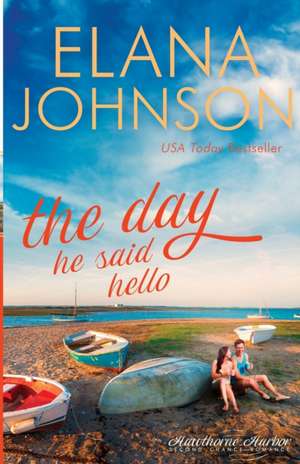 The Day He Said Hello de Elana Johnson