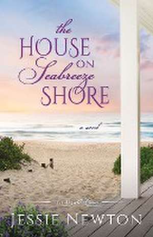 The House on Seabreeze Shore de Jessie Newton