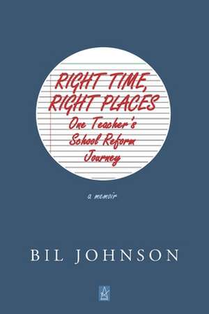 Right Time, Right Places: A Memoir de Bil Johnson