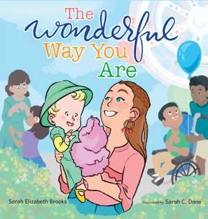 The Wonderful Way You Are: A Special Needs Picture Book de Sarah Elizabeth Brooks