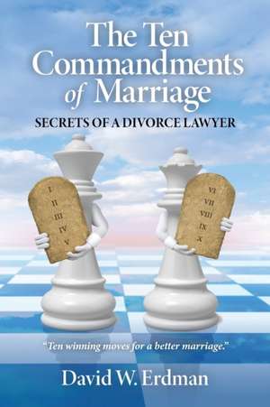 The Ten Commandments of Marriage de David W. Erdman