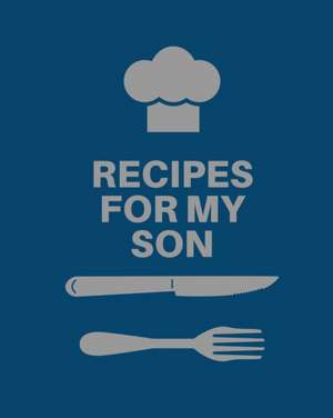 Recipes for My Son de Teresa Rother