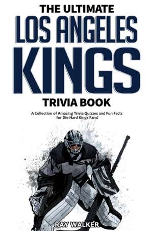 The Ultimate Los Angeles Kings Trivia Book de Ray Walker