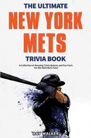 The Ultimate New York Mets Trivia Book de Ray Walker