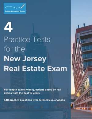 4 Practice Tests for the New Jersey Real Estate Exam de Proper Education Group