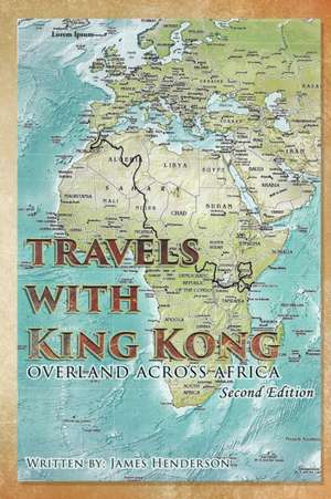 Travels With King Kong de James Henderson