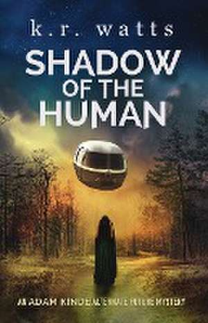 Shadow of the Human de K. R. Watts