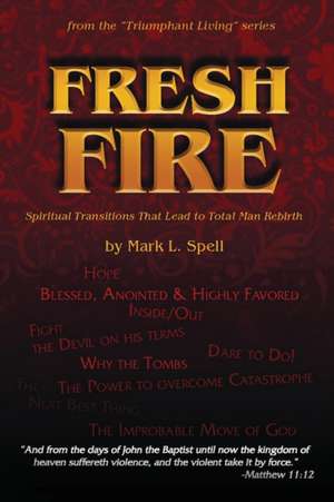 Fresh Fire de Mark L. Spell