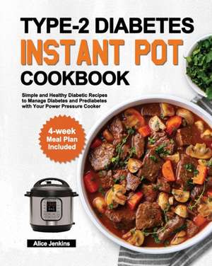 Type-2 Diabetes Instant Pot Cookbook de Alice Jenkins