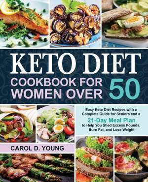 Keto Diet Cookbook for Women Over 50 de Carol D. Young