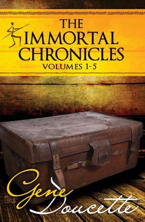 The Immortal Chronicles de Gene Doucette